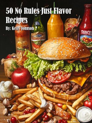 cover image of 50 No Rules Just Flavor Recipes